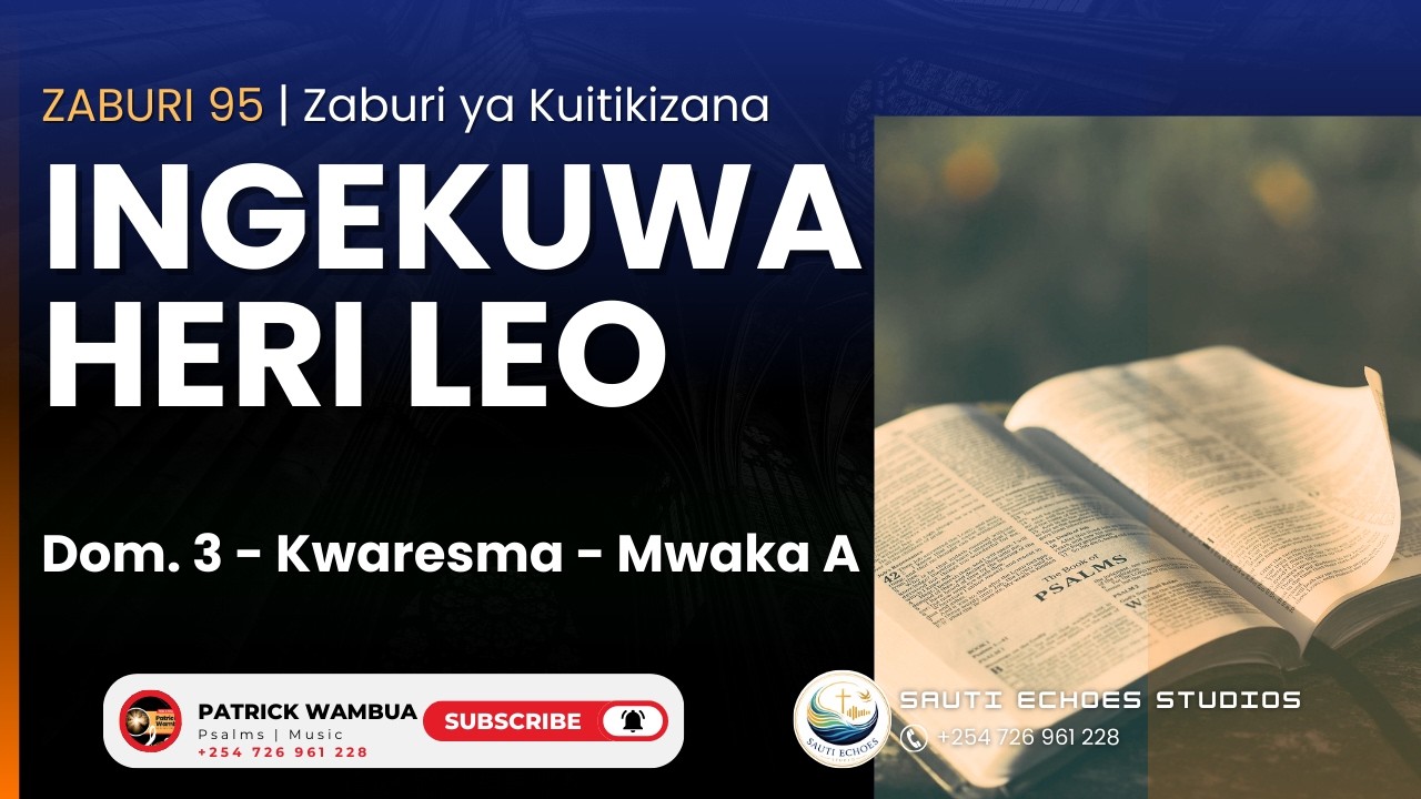 INGEKUWA HERI LEO | KIITIKIO DOM 27 MWAKA C | ZABURI 95