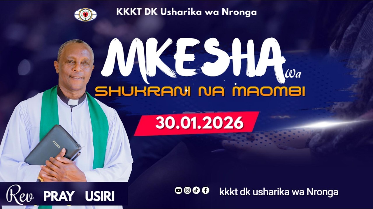 KKKT DK USHARIKA WA NRONGA : MKESHA WA SHUKRANI NA MAOMBI  30.01.2026
