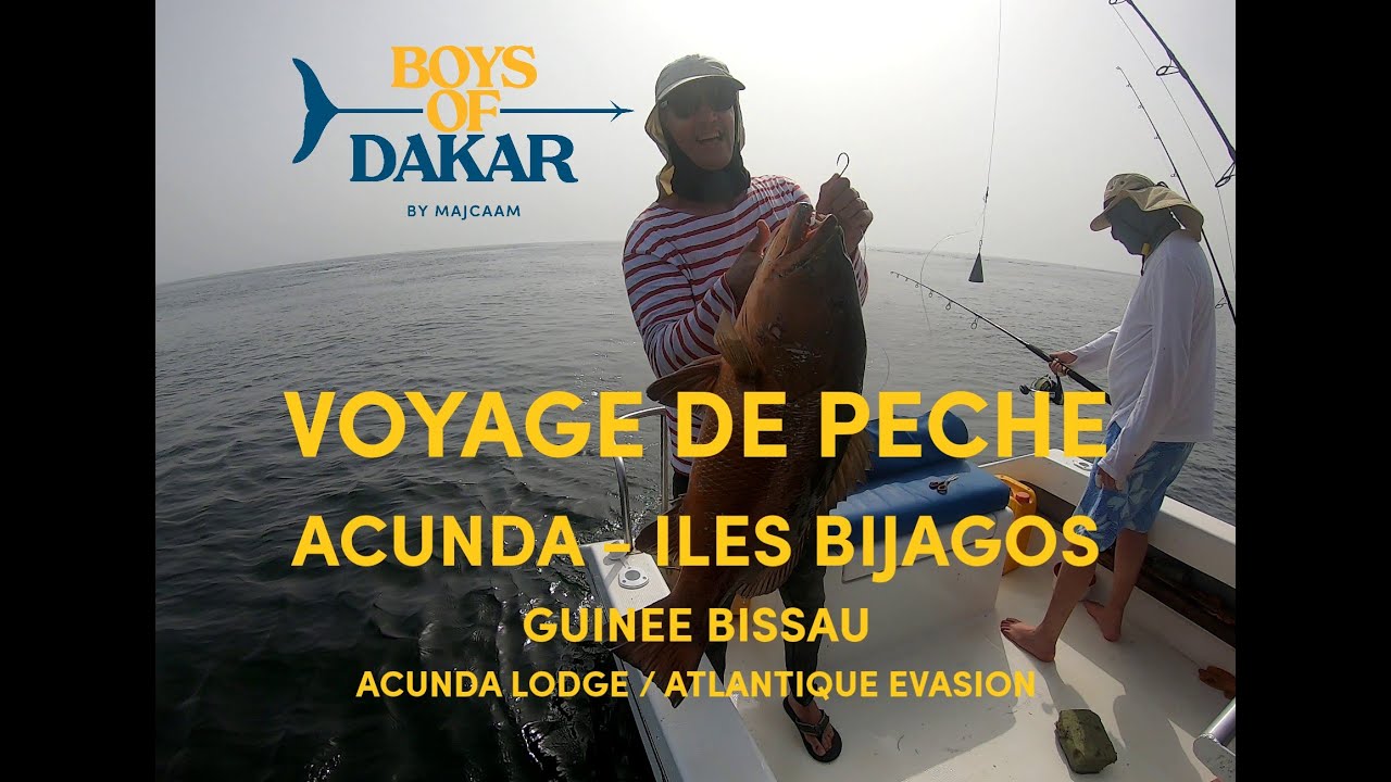 VOYAGE DE PECHE - ACUNDA BIJAGOS - MAJCAAM - BOYS OF DAKAR - Ep. 164