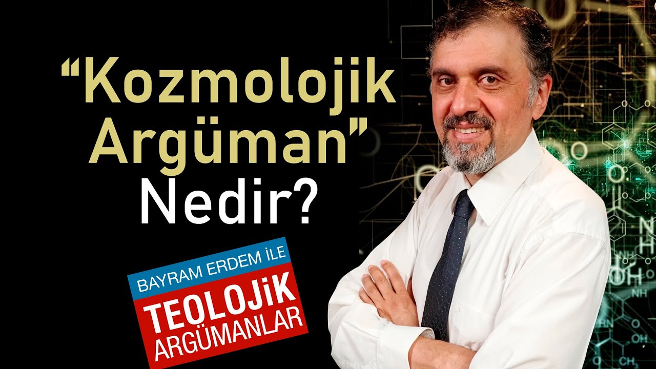 Teolojik Argümanlar - Kozmolojik Argüman Nedir?