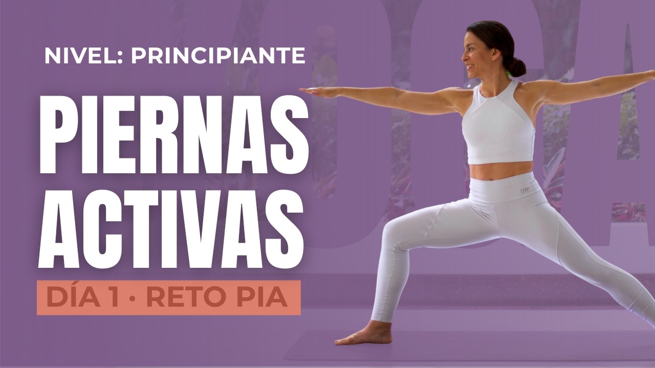Yoga para activar tus PIERNAS para principiantes - DÍA 1 - Reto de Yoga PIA