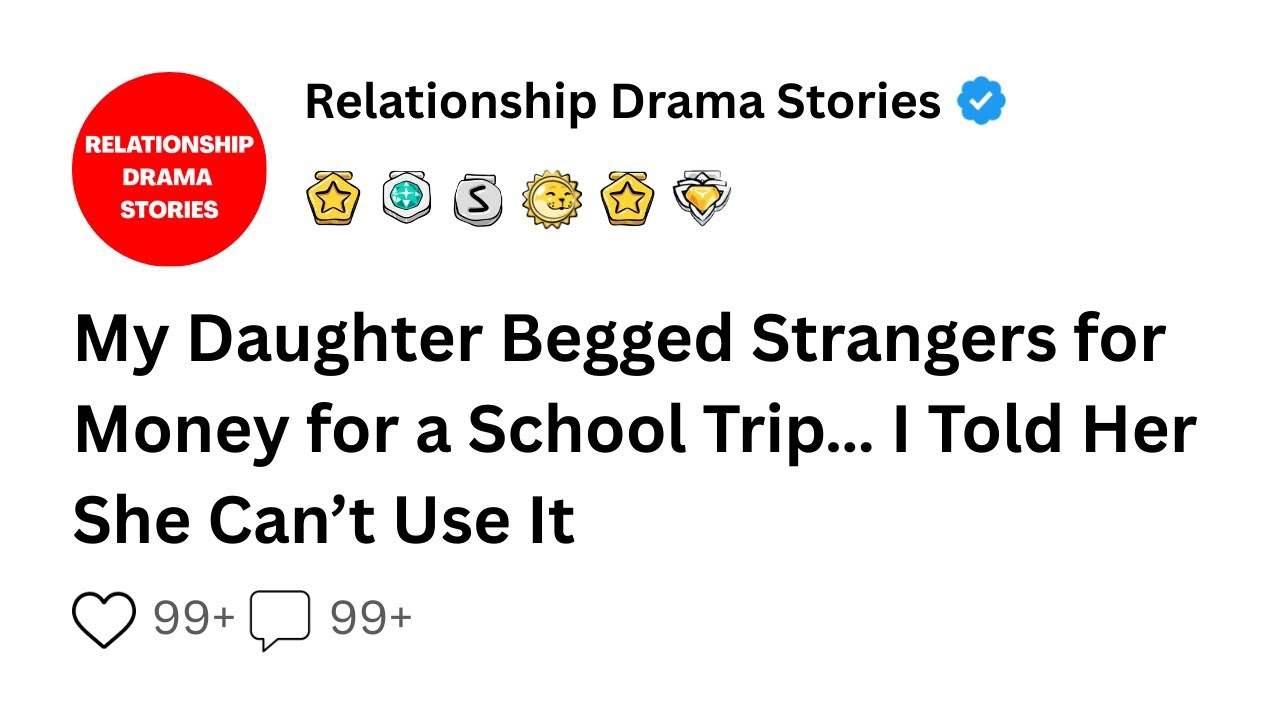 My Daughter Begged Strangers for Money for a School Trip&hellip; I Told Her She Can&rsquo;t Use It