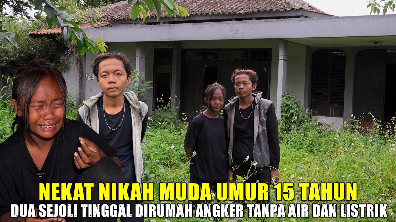 DUA SEJOLI NEKAT TINGGAL DIRUMAH ANGKER TANPA AIR & LISTRIK - TERNYATA NIKAH MUDA UMUR 15 TAHUN..?