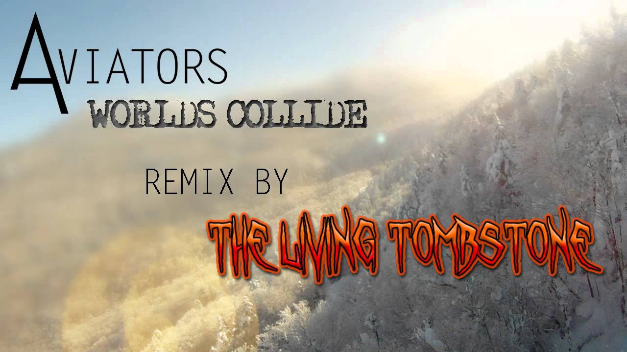 Worlds Collide (The Living Tombstone Remix)