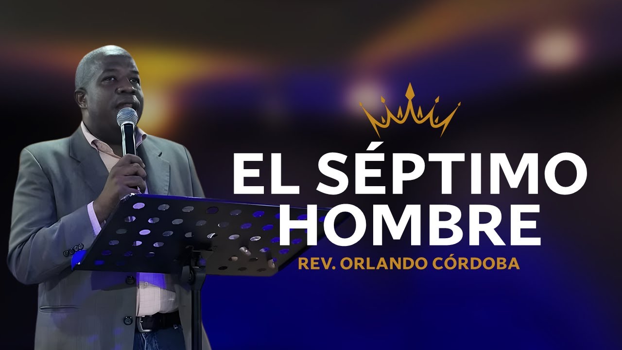 🔴 El séptimo hombre | Pastor ORLANDO CÓRDOBA IPUC 🎥