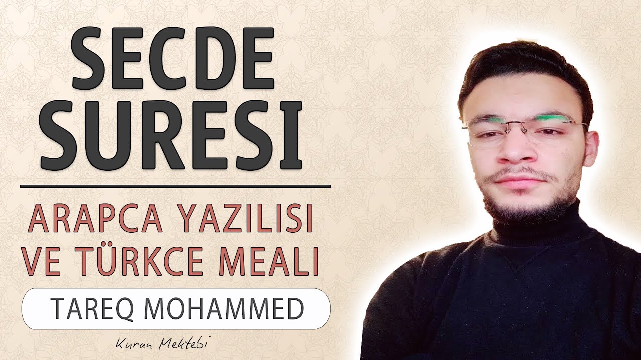 Secde suresi (KIRAAT 2) anlamı dinle Tareq Mohammed (Secde suresi arapça yazılışı okunuşu ve meali)