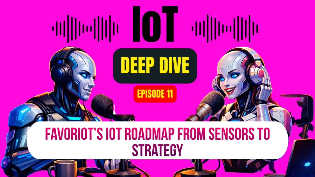 IoT Deep Dive - Episode 11 ( Favoriot’s IoT Roadmap from Sensors to Strategy)