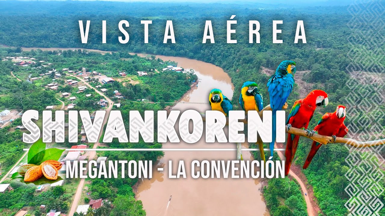 SHIVANKORENI desde una VISTA A&Eacute;REA | Vuelo DRONE 1080 HD | COMUNIDAD MATSIGENKA | MEGANTONI - PER&Uacute;