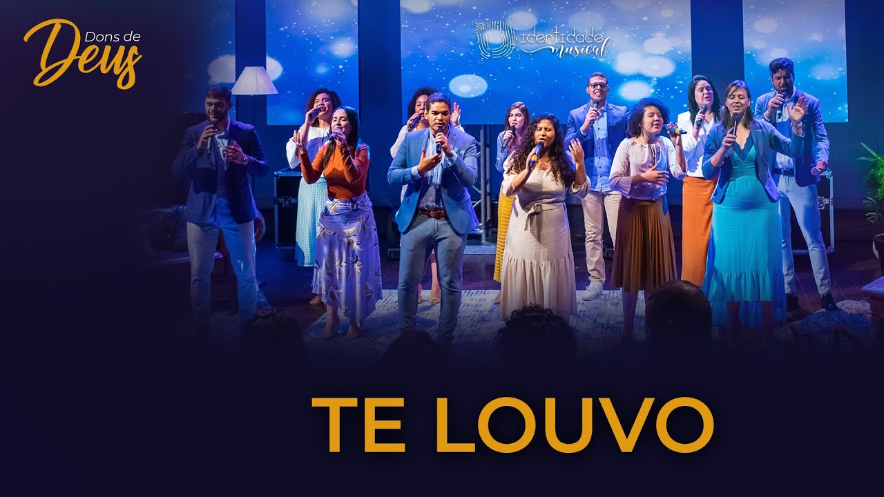 TE LOUVO   DONS DE DEUS - IDENTIDADE MUSICAL