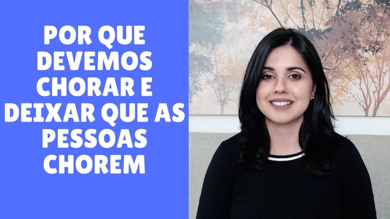 Por que devemos chorar e deixar que as pessoas chorem | Usando a Psicologia