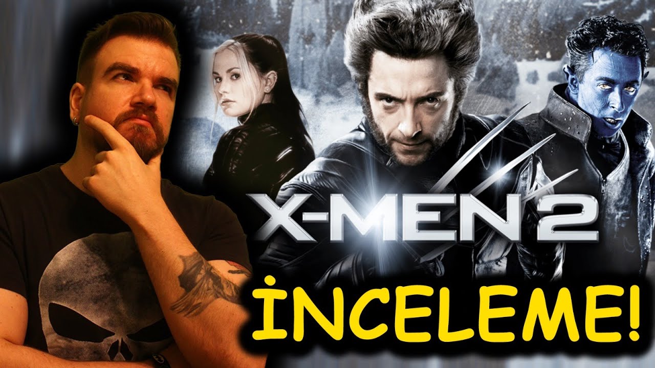 En iyisi bu olabilir mi? X-Men 2 Derin İnceleme (Spoiler!)