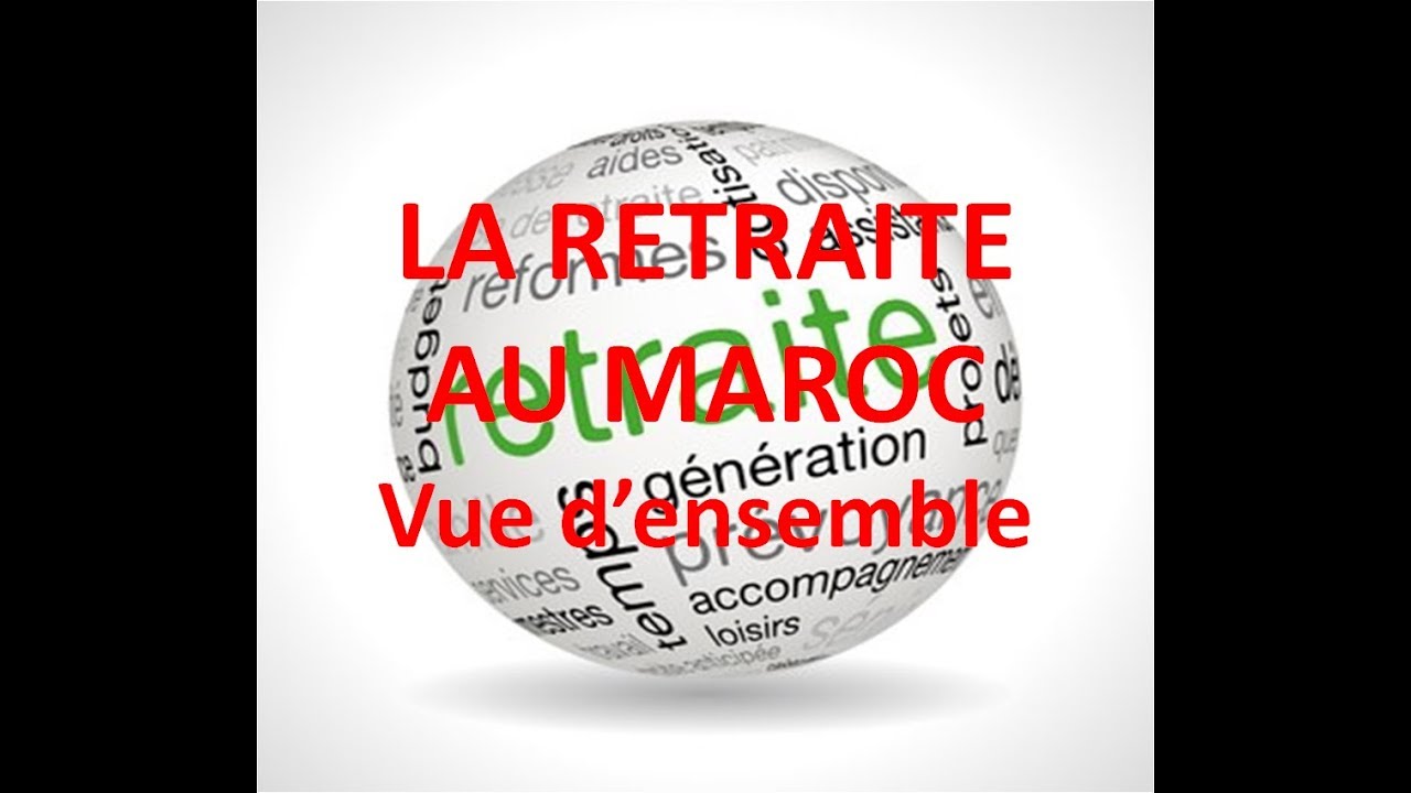 LA RETRAITE AU MAROC, vue d'ensemble du 18 août 2018
