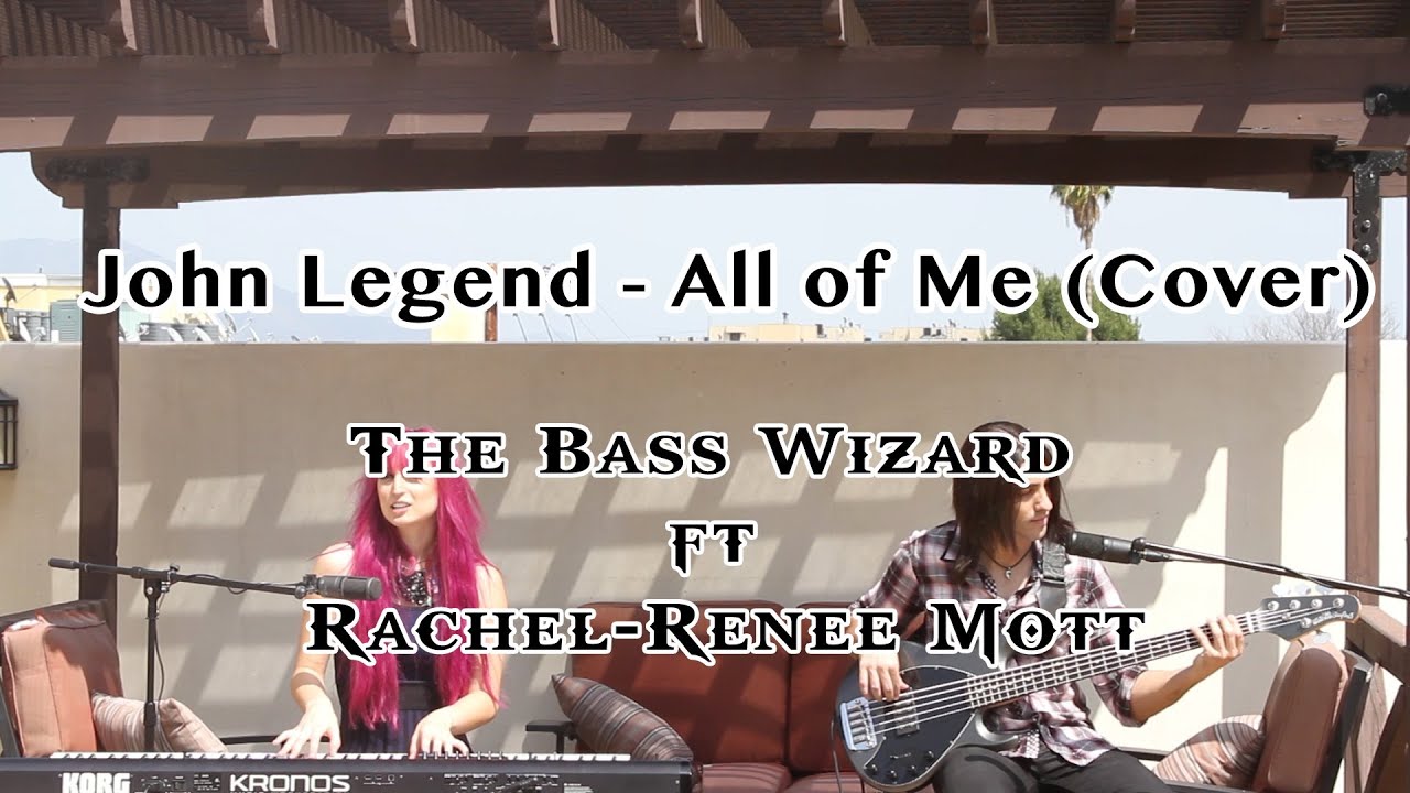 John Legend - All of Me Cover (The Bass Wizard ft Rachel-Renee Mott)