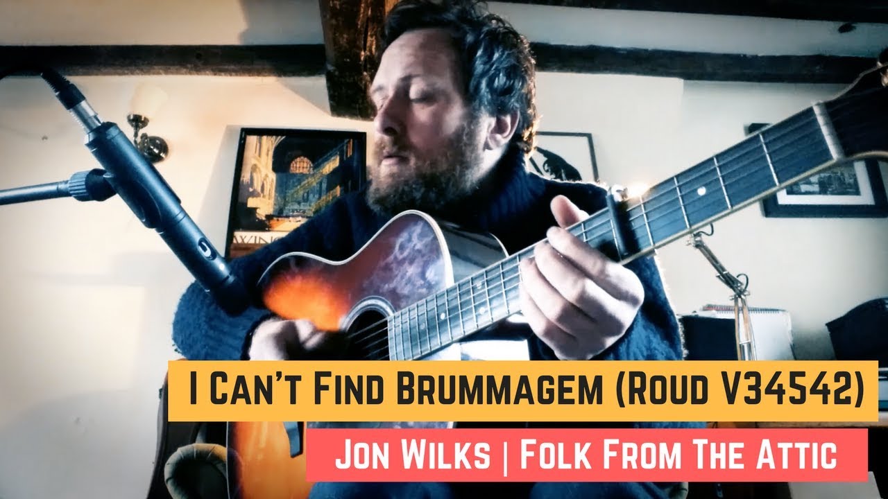 I Can't Find Brummagem (Roud V34542) | Jon Wilks
