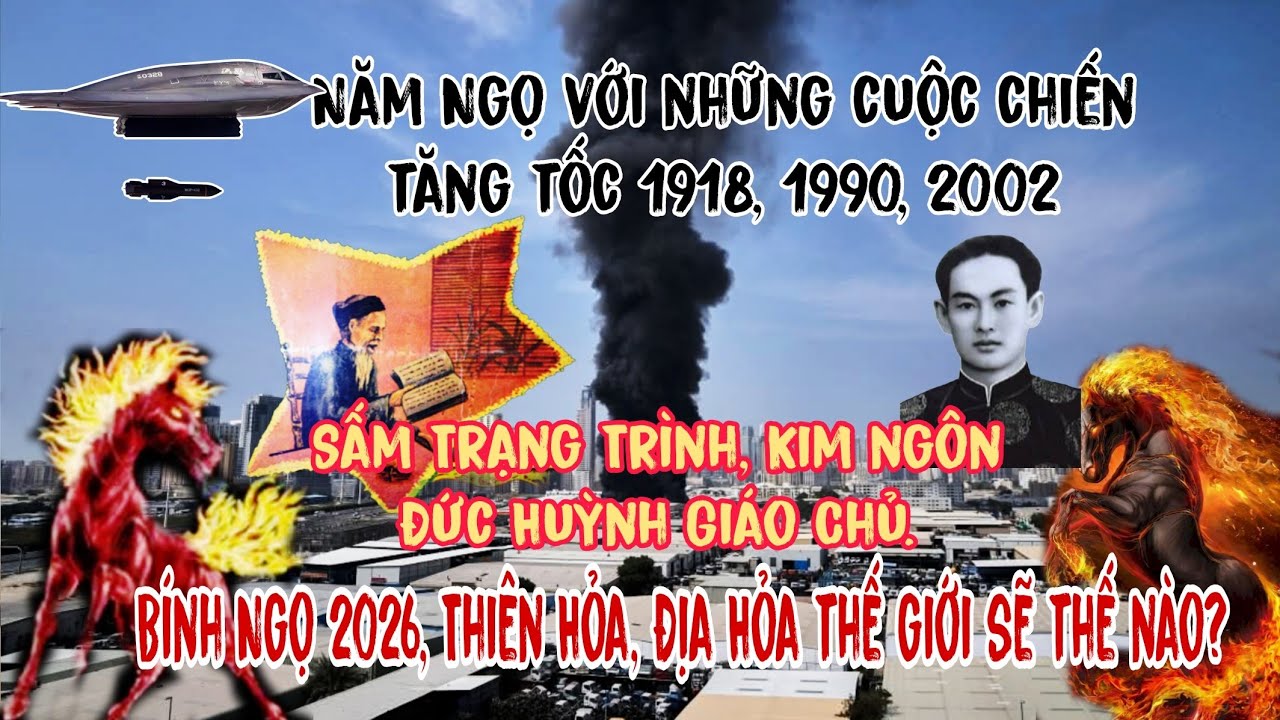 Năm Ngọ,những chiến họa tang tốc 1918, 1990, 2002. Năm 2026 Thiên Hỏa, Địa Hỏa thế giới sẽ ra sao?