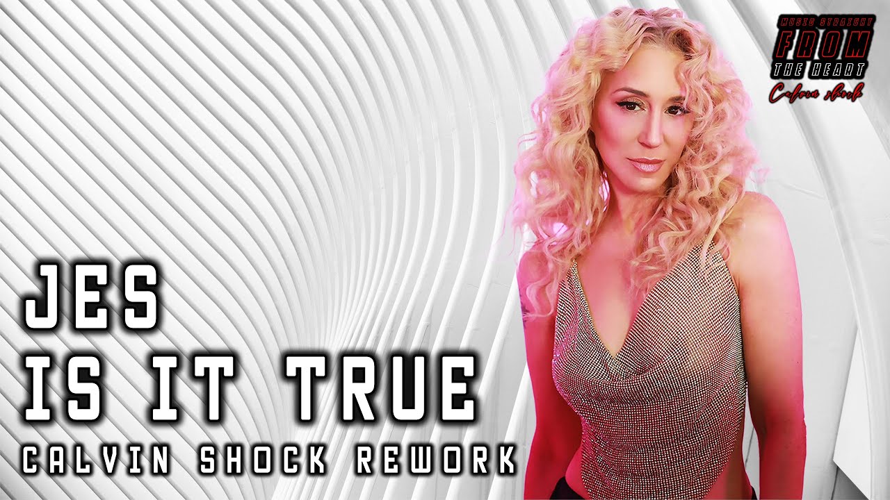 JES - IS IT TRUE (CALVIN SHOCK REWORK)