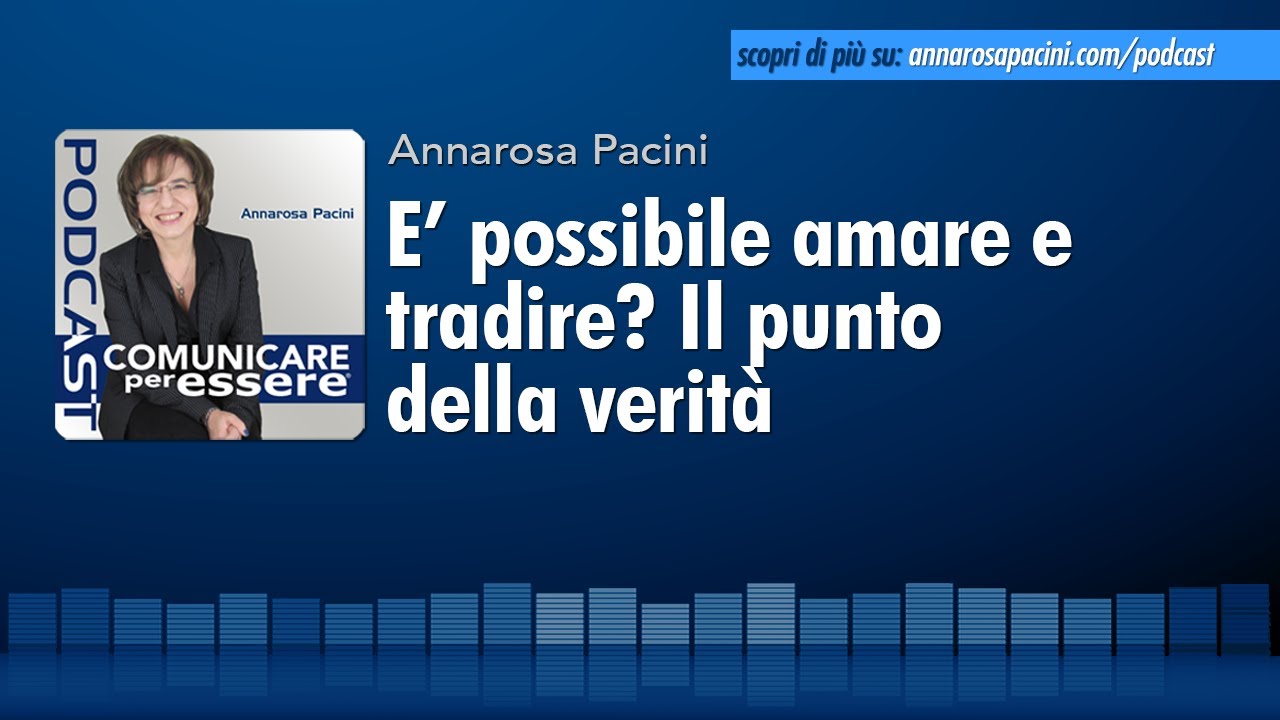 E’ possibile amare e tradire? Il punto della verità - Podcast
