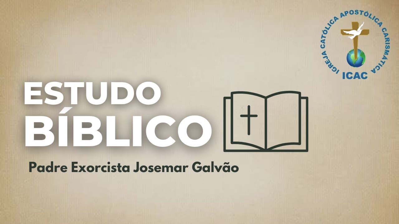 ESTUDO BÍBLICO  Padre Exorcista Josemar Galvão