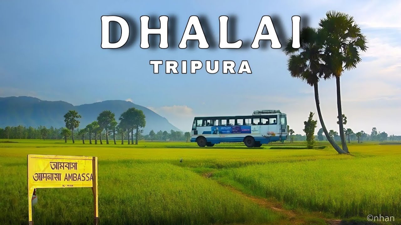 Best places to visit in Dhalai, Tripura. धलाई, त्रिपुरा में घूमने के लिए सर्वोत्तम स्थान