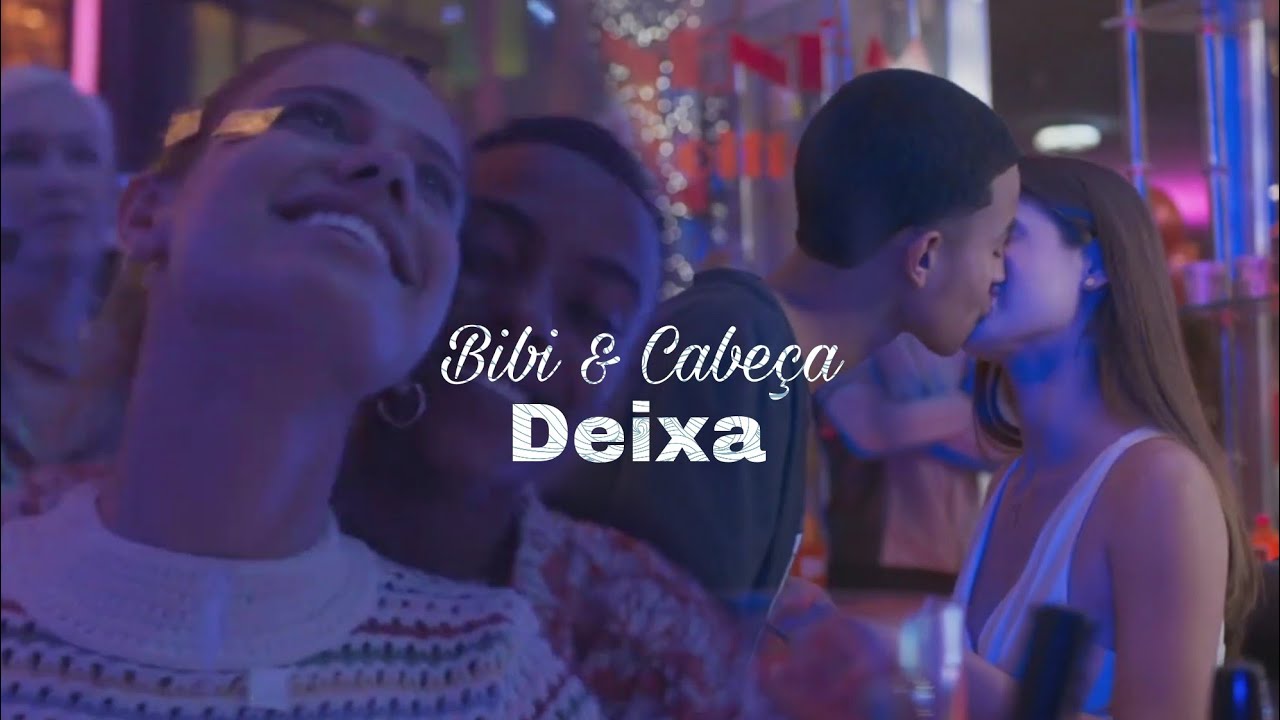 Bibi & Cabeça | Deixa