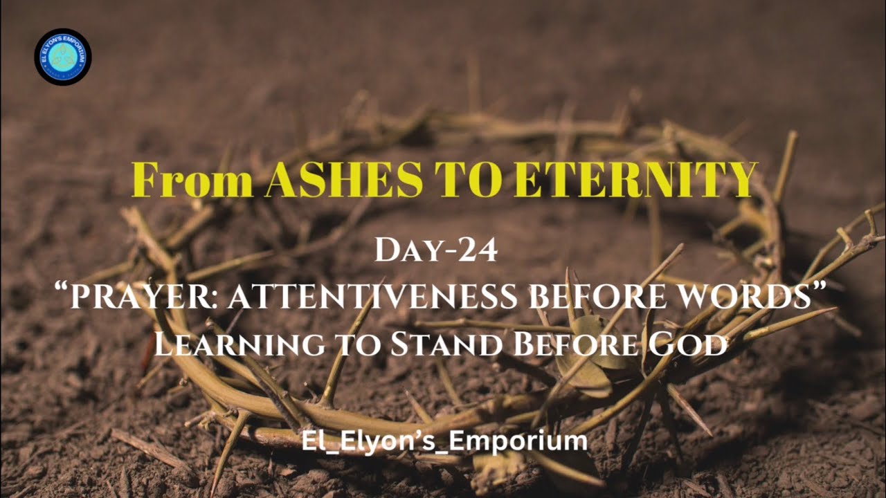 Day:24| PRAYER: ATTENTIVENESS BEFORE WORDS Learning to Stand Before God | #jesus #love #god #hope 