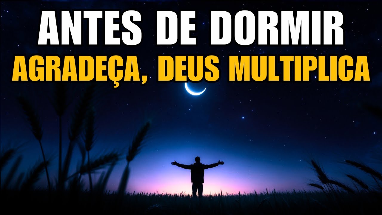 ORAÇÃO DA NOITE PODEROSA (23 DE JANEIRO) Oração de Gratidão Deus Multiplica Suas Bênçãos