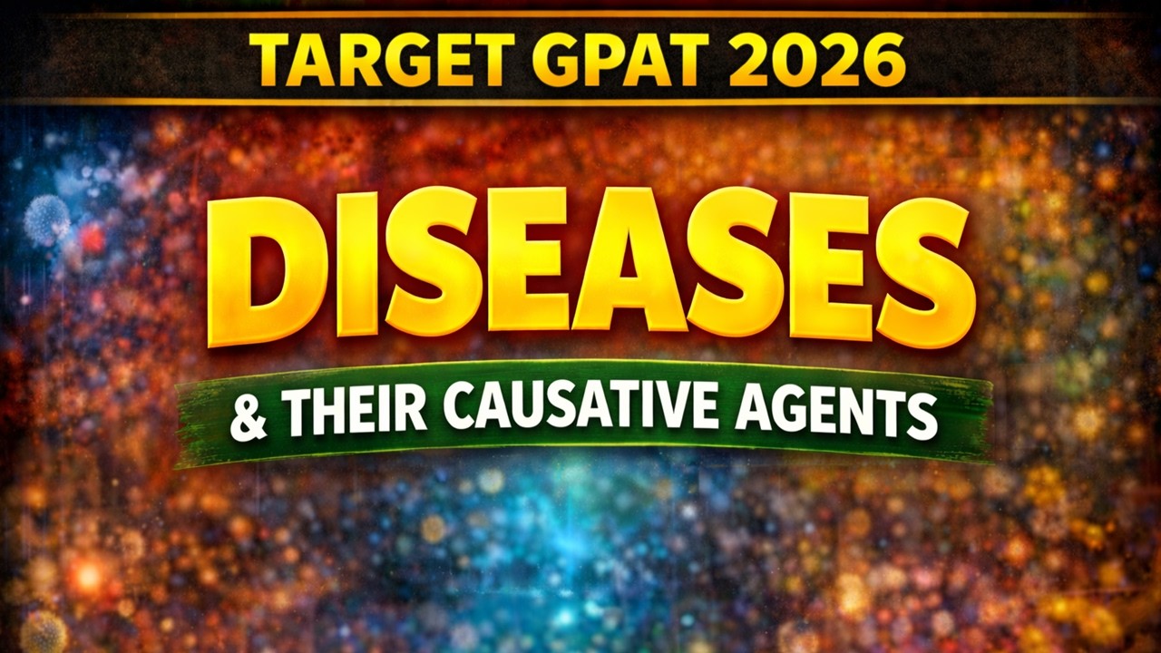 Diseases & Their Causative Agents | Complete Revision for GPAT 2026