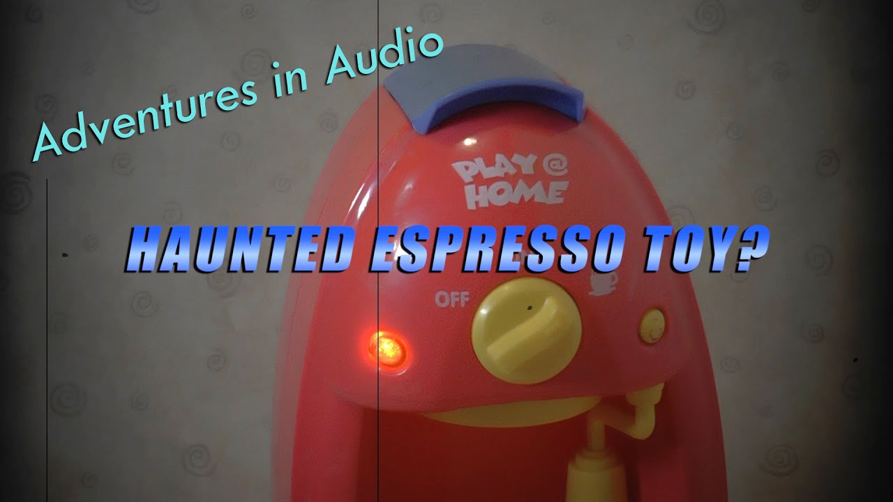 Haunted Espresso Toy? - Ghost-In-The-Machine Hunting