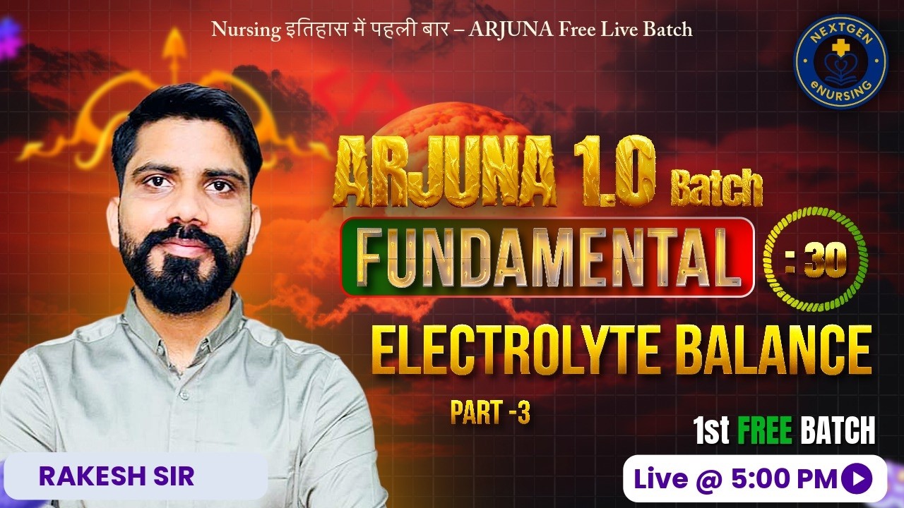 ARJUNA CLASS – 30 | Fundamentals of Nursing | ELECTROLYTE BALANCE Part-3 | Nursing Officer 🎯🔥