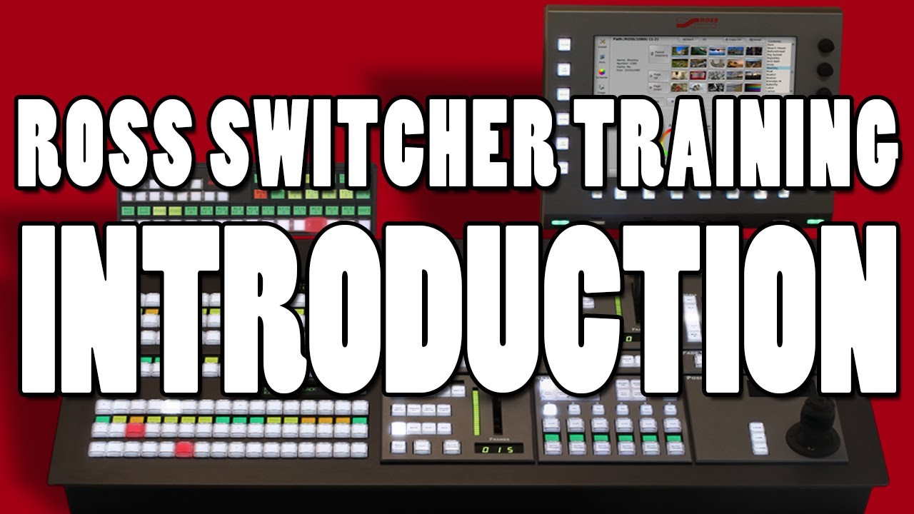 Ross Switcher Training: Introduction