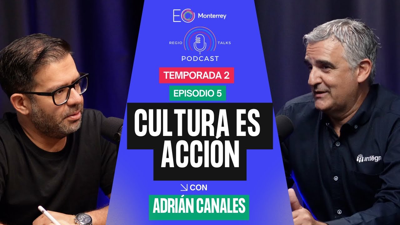 T2. - Ep 5: De la banca al liderazgo humano – La visión de Adrián Canales en EO Monterrey