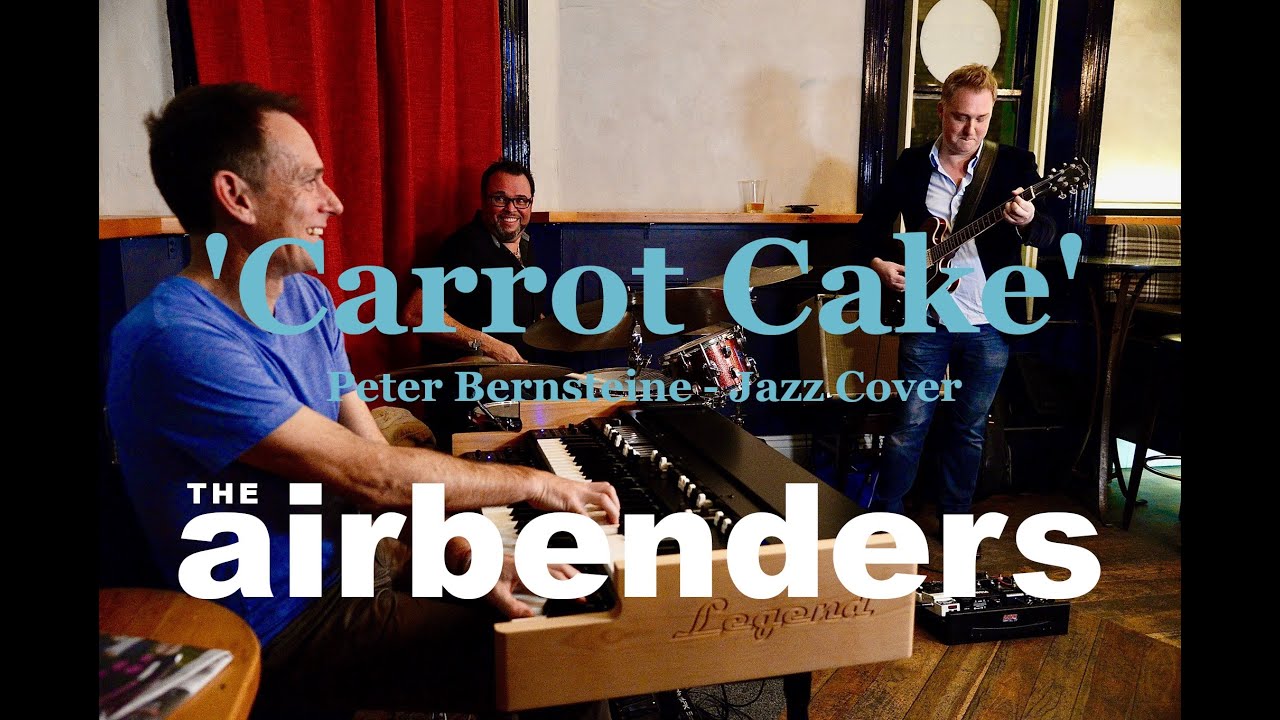 'CARROT CAKE' - Peter Bernstein Jazz Cover by THE AIRBENDERS - w/- Special Guest Drummer BRAD POLAIN