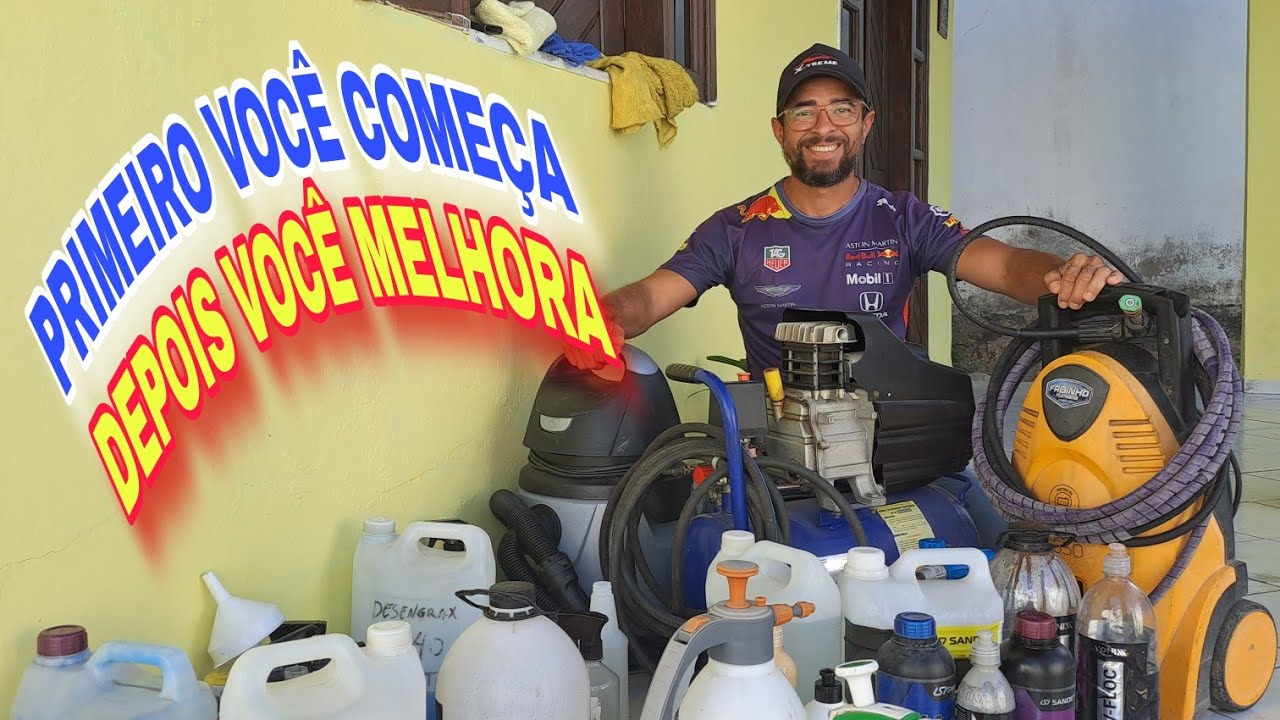 PRIMEIRO VOCÊ COMEÇA,  DEPOIS VOCÊ MELHORA - LAVA JATO DE QUINTAL