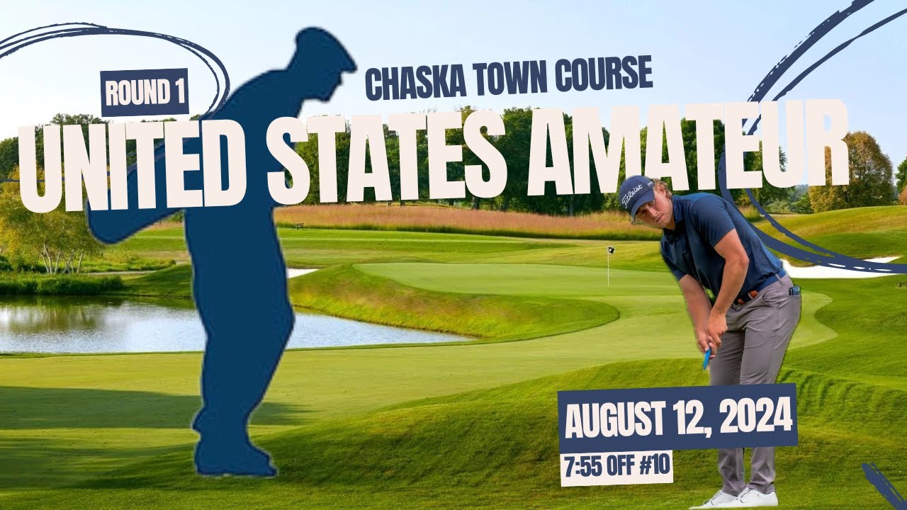2024 US Am Round 1 (Chaska Town Course)