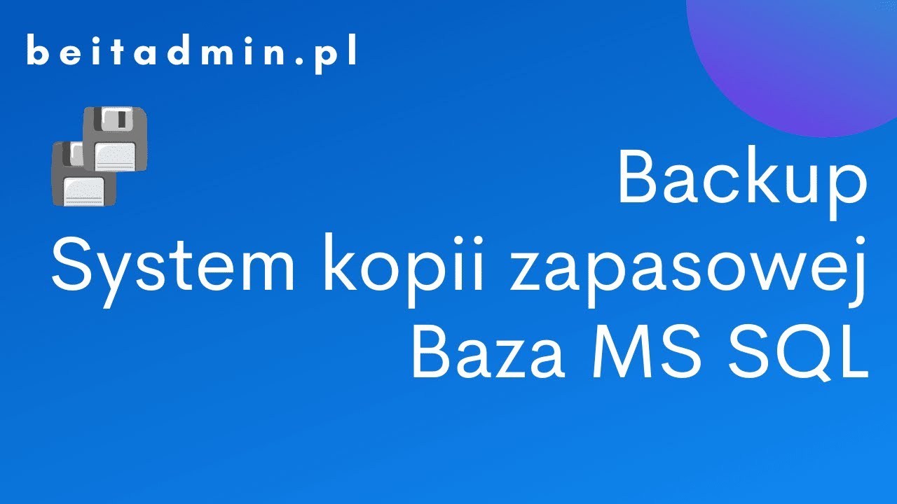 #3 Backup - bazy MSSQL, system kopii zapasowej | Tutorial PL