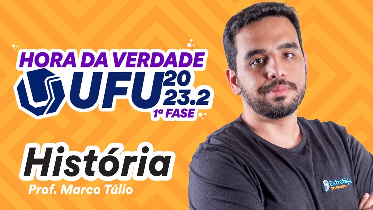UFU 2023.2 - Hora da Verdade - História - Prof. Marco Túlio