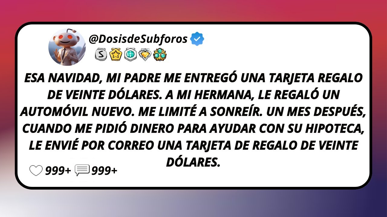 Esa Navidad, Mi Padre Me Entregó Una Tarjeta Regalo De Veinte Dólares. A Mi Hermana, Le Regaló...