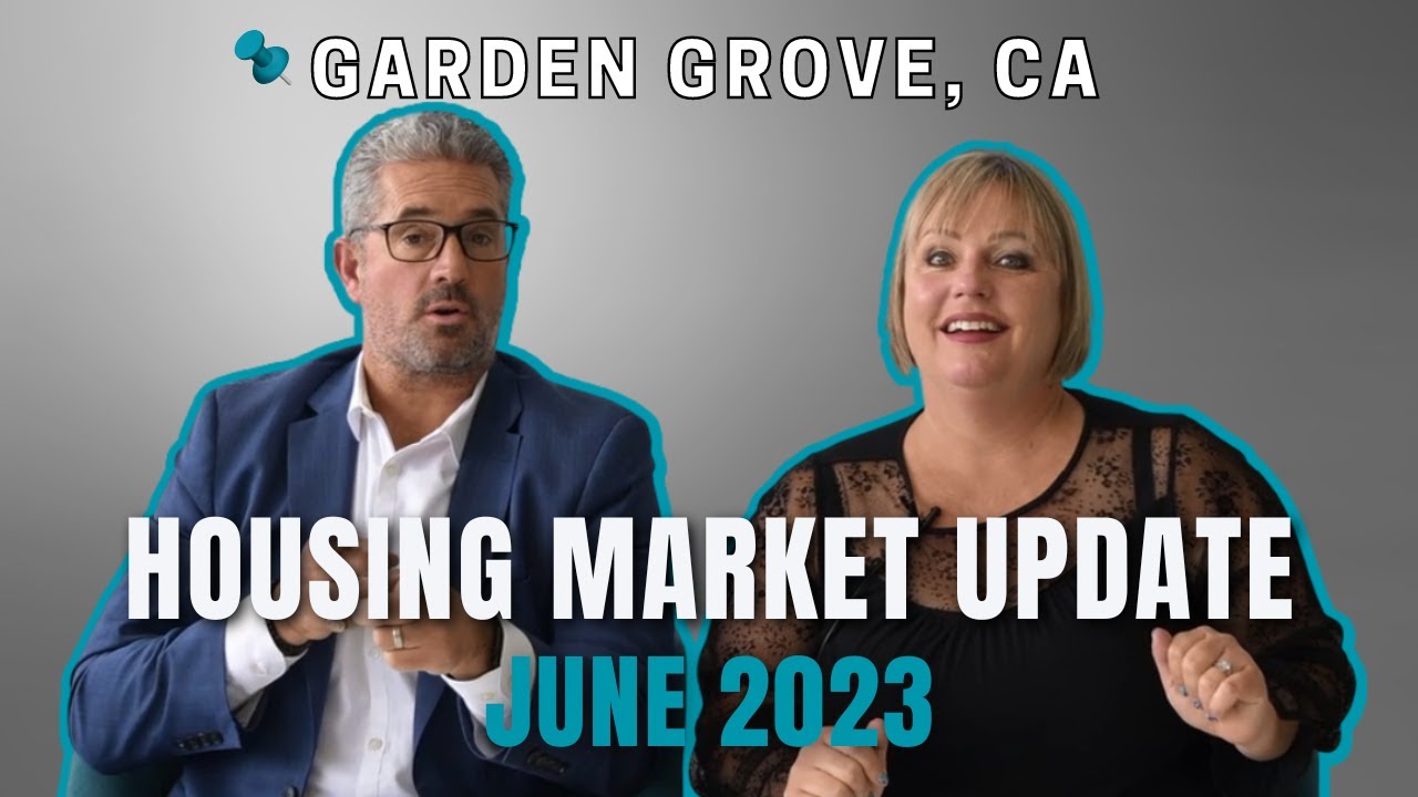 June 2023 Housing Market Update  | Garden Grove, CA