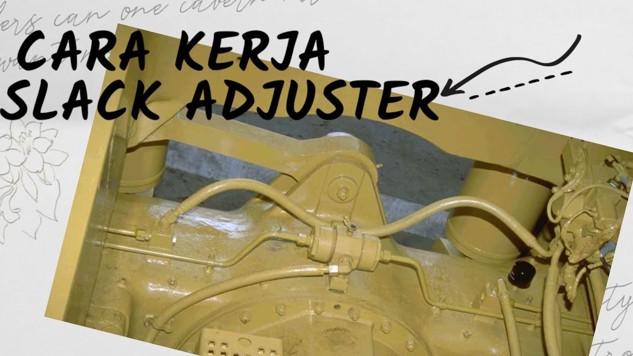 CARA KERJA SLACK ADJUSTER DAN APA HUBUNGANNYA DENGAN RESIDUAL PRESSURE