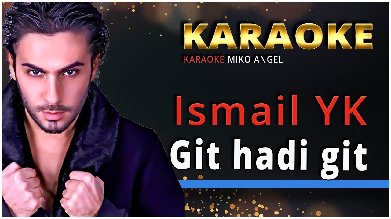 karaoke - Git hadi git - Ismail YK