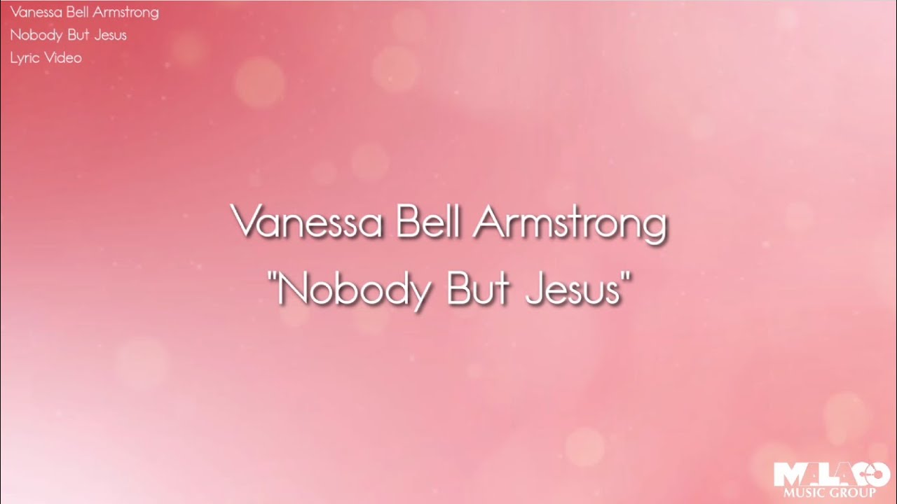 Vanessa Bell Armstrong - Nobody But Jesus (Lyric Video)
