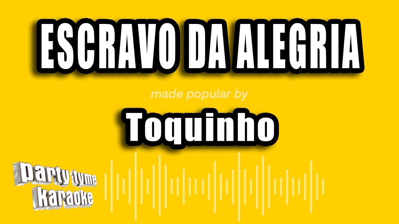 Toquinho - Escravo Da Alegria (Versão Karaokê)