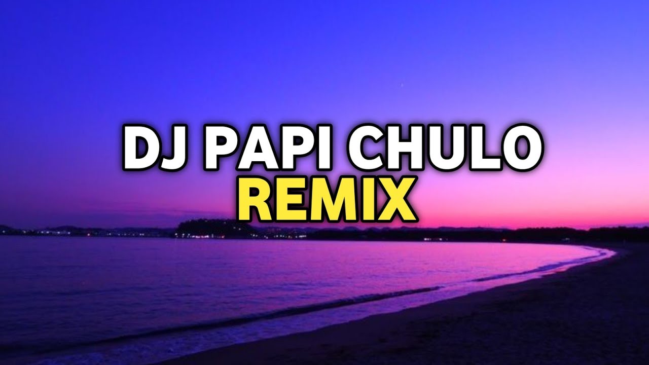 DJ Papi Chulo Remix (Slowed)