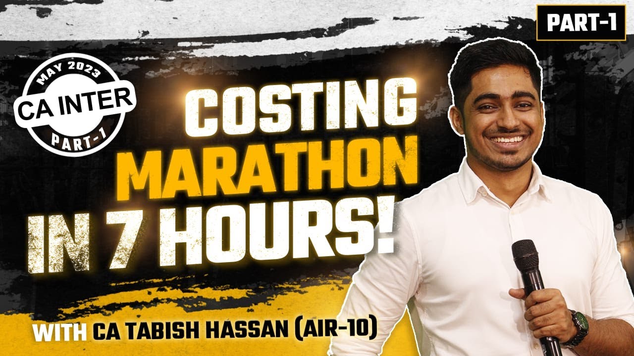 CA Inter Costing Marathon Sep 24-Part 1 | Revise Costing in 7 Hours | CA Tabish Hassan (AIR-10)