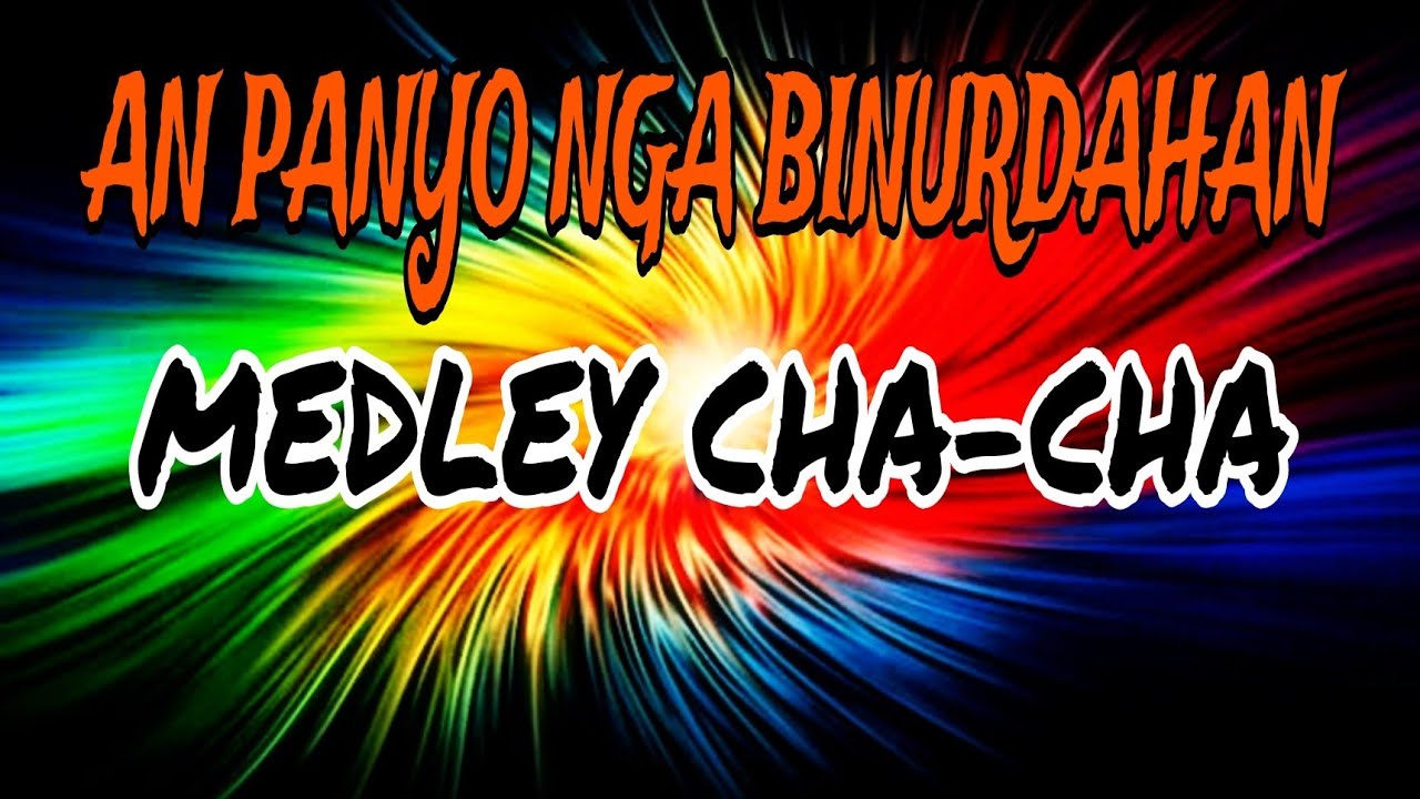 MEDLEY WARAY-WARAY CHA-CHA | PANYO NGA BINURDAHAN ®