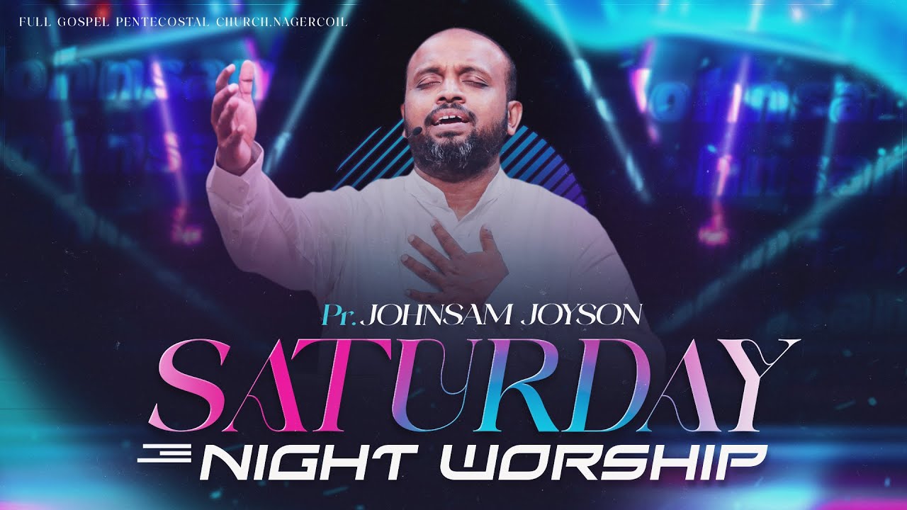 SATURDAY NIGHT WORSHIP (08-11-2025) | JOHNSAM JOYSON | FGPC NAGERCOIL
