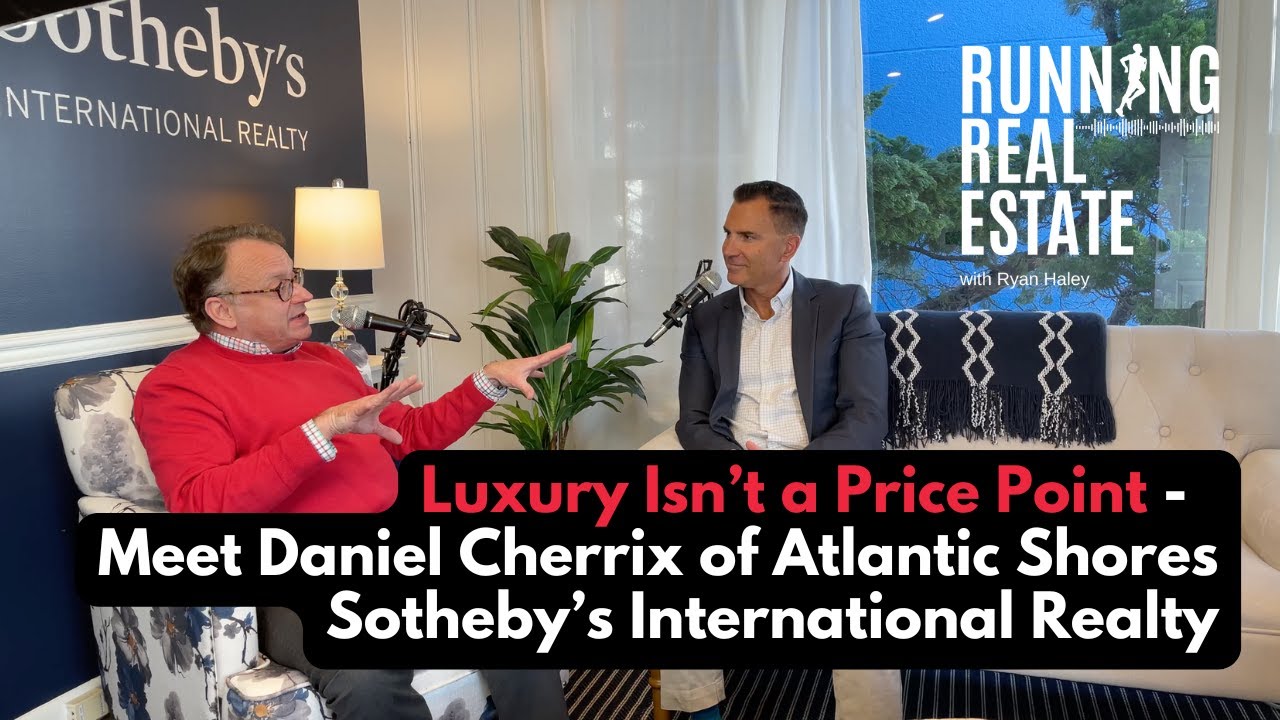 Luxury Isn’t a Price Point | Meet Daniel Cherrix of Atlantic Shores Sotheby’s International Realty