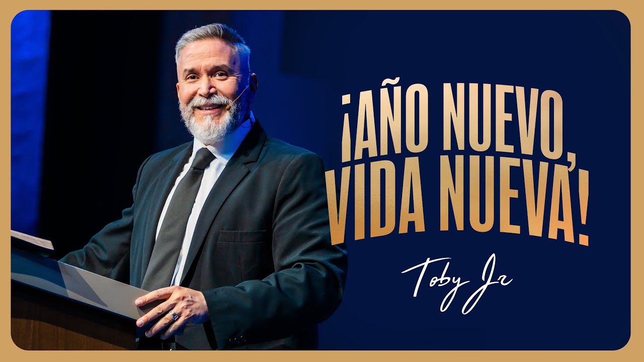 ¡Año nuevo, vida nueva! - Pastor Toby Jr. 
