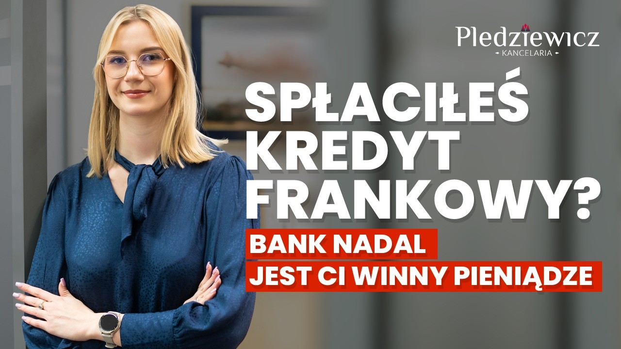 Spłaciłeś kredyt frankowy? Bank nadal jest winny Ci pieniądze!