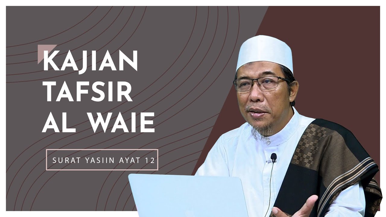 Kajian Tafsir Surat Yasiin Ayat 12 | KH Rokhmat S Labib